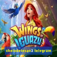 cheiodetesao2 telegram